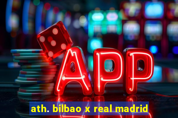 ath. bilbao x real madrid